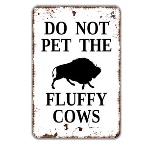Do Not Pet The Fluffy Cows Sign - American Buffalo Bison Ranch Metal Indoor or Outdoor Wall Art