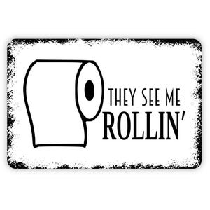 They See Me Rollin&#39; Sign - Funny Bathroom Toilet Paper Roll Metal Indoor or Outdoor Wall Art