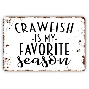 Crawfish Is My Favorite Season Sign - Funny Southern Cajun Boil Metal Wall Art - Indoor or Outdoor