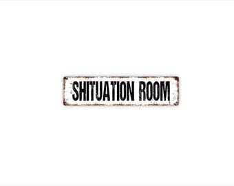 Shituation Room Sign Funny Bathroom Restroom Wall Decor Humor Toilet Sign Modern Farmhouse Powder Room Guest Bath Gift Metal Sign