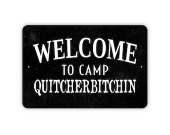 Welcome To Camp Quitcherbitchin Sign - Funny Camping Metal Indoor or Outdoor Wall Art