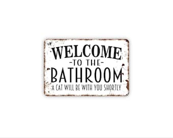 Welcome To The Bathroom A Cat Will Be With You Shortly Sign | Funny Cat Bathroom Decor | Metal Sign or Magnet | Cat Lover Gift