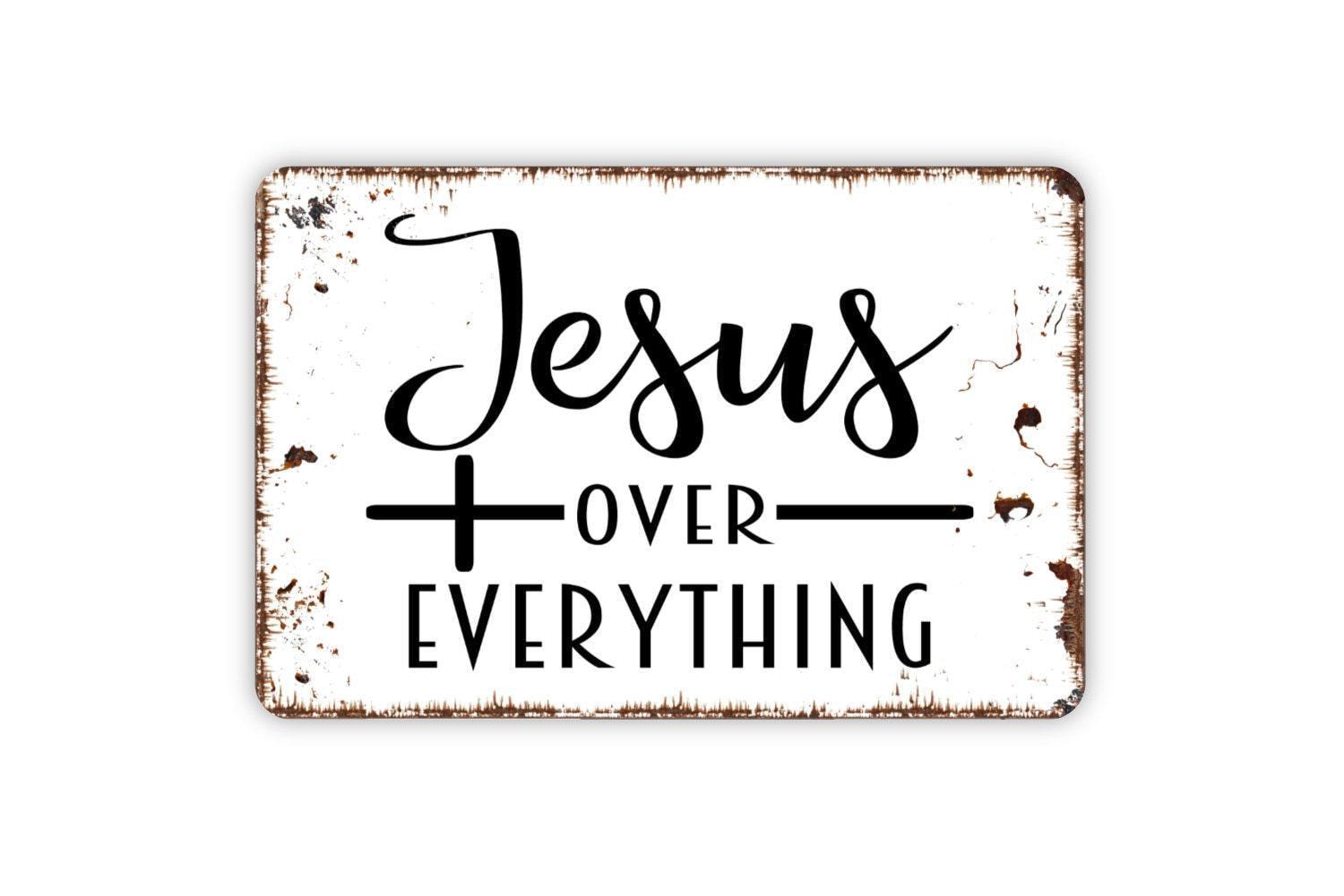 Jesus Over Everything Sign - Christian Wall Decor - Faith Scripture Wall Art - Religious Home Metal Sign & Vinyl Sticker