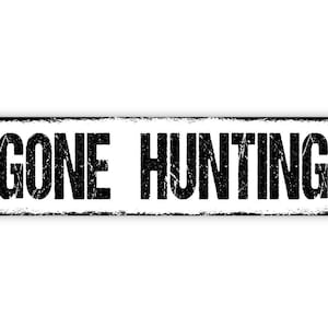 Gone Hunting Sign | Metal Outdoor Wall Decor for Cabin, Lodge, Camp, Man Cave, Hunting Camp | Rustic Hunting Lifestyle Sign image 4
