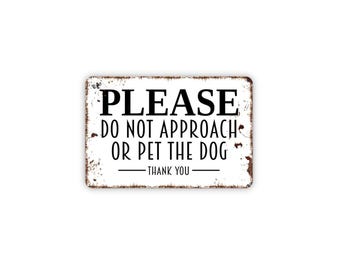 Please Do Not Approach Or Pet The Dog Sign - Dog Warning Caution Sign - Pet Safety Metal Sign & Canvas Options