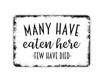 Many Have Eaten Here Few Have Died Sign - Funny Kitchen Metal Wall Art - Indoor or Outdoor