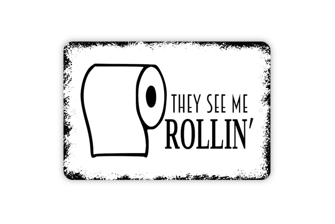 They See Me Rollin' Sign - Funny Bathroom Toilet Paper Roll Metal ...