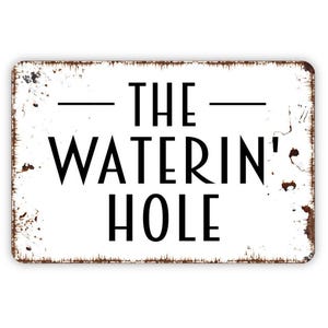 The Waterin&#39; Hole Sign - Funny Bar Tavern Pub Drink Metal Indoor or Outdoor Wall Art