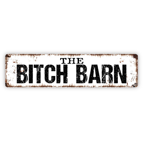 The Bitch Barn Sign - Rustic Metal Street Sign or Door Name Plate Plaque