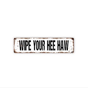 Wipe Your Hee Haw Sign | Funny Farmhouse Bathroom Sign | Rustic Outhouse Decor | Country Humor Wall Art | Barn Sign