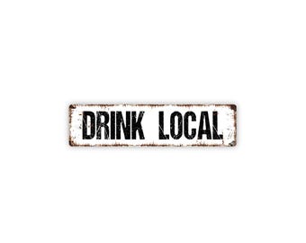 Drink Local Sign - Bar Metal Sign | Rustic Bar Decor | Farmhouse Kitchen Sign | Brewery Gift | Local Beer Lover Gift