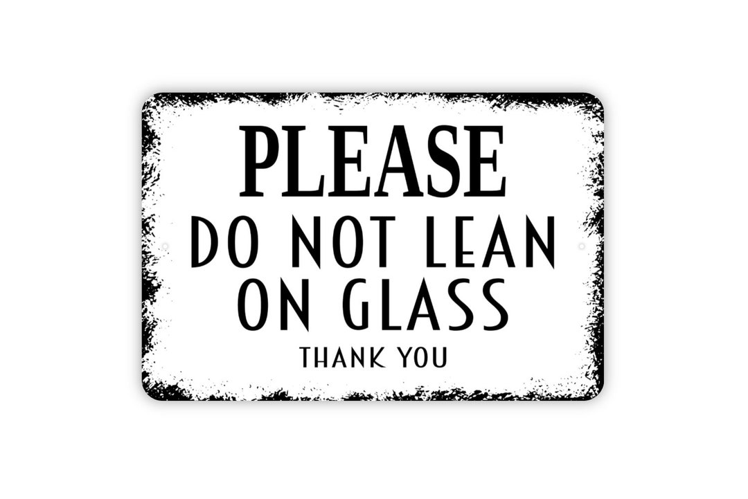 Please Do Not Lean On Glass Sign Indoor Or Outdoor Metal Etsy