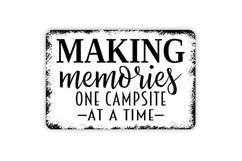 Making Memories One Campsite At A Time Sign | Camping Wall Decor | RV Camper Quote Sign | Outdoor Adventure Gift | Metal Sign or Magnet image 6
