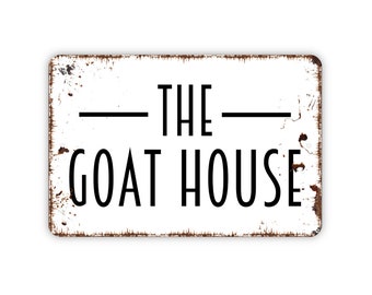 The Goat House Sign - Farm Metal Indoor or Outdoor Wall Art