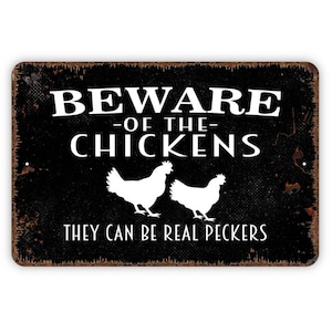 Beware Of Chickens They Can Be Real Peckers Sign Funny Rooster Farm Metal Indoor or Outdoor Wall Art image 1