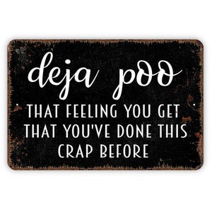Deja Poo Sign | That Feeling You’ve Done This Crap Before | Funny Bathroom Wall Decor | Toilet Humor Art | Metal Sign or Magnet Gift image 4