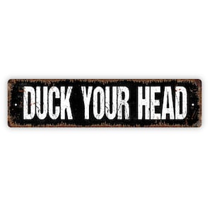 Duck Your Head Sign - Rustic Metal Street Sign or Door Name Plate Plaque