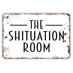 The Shituation Room Sign – Bathroom Rustic Wall Decor – Hilarious Restroom Sign – Gag Gift for Guests or Housewarming Laughs