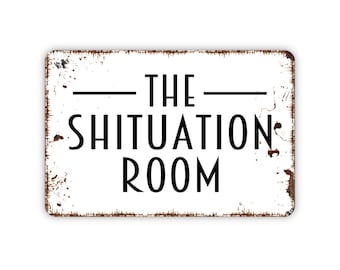 The Shituation Room Sign – Bathroom Rustic Wall Decor – Hilarious Restroom Sign – Gag Gift for Guests or Housewarming Laughs