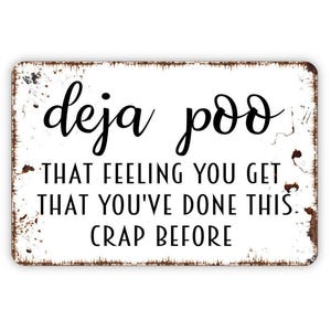 Deja Poo Sign | That Feeling You’ve Done This Crap Before | Funny Bathroom Wall Decor | Toilet Humor Art | Metal Sign or Magnet Gift image 5