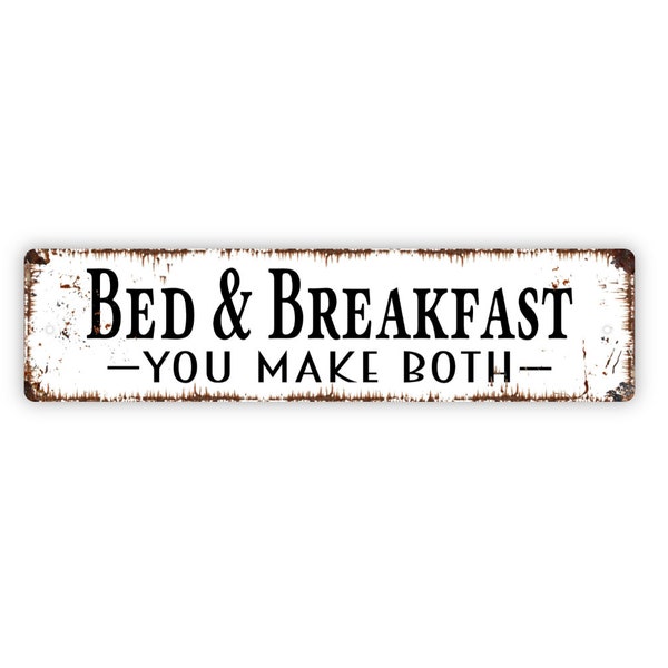 Bed And Breakfast You Make Both Sign - Rustic Metal Street Sign or Door Name Plate Plaque