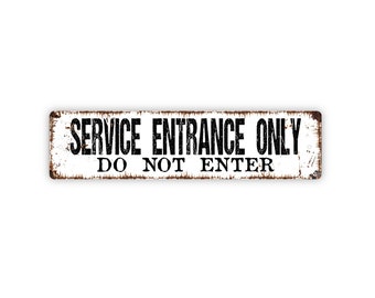 Service Entrance Only Do Not Enter Sign, Rustic Custom Metal Sign, Rustic Street Sign or Door Name Plate Plaque