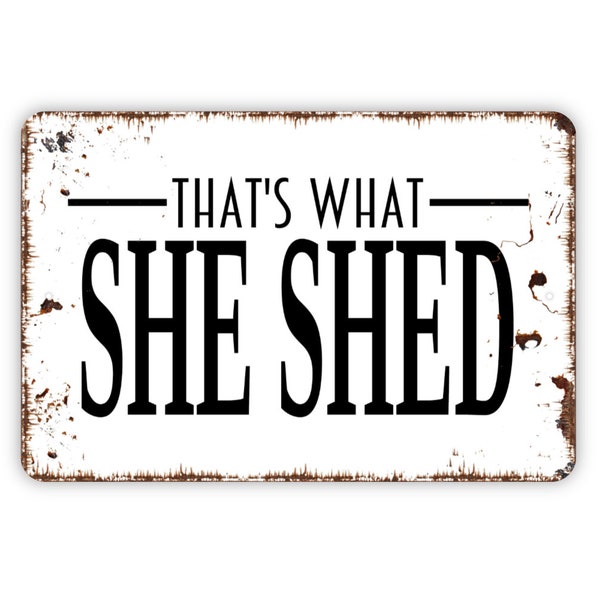 That's What She Shed Sign - Funny Garden Metal Indoor or Outdoor Wall Art