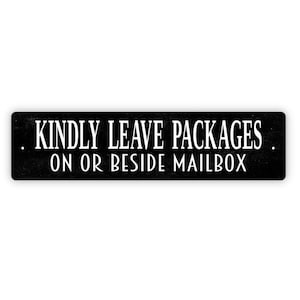 Kindly Leave Packages On Or Beside Mailbox Sign - Vinyl Sticker Or  Metal Street Sign or Door Name Plate Plaque