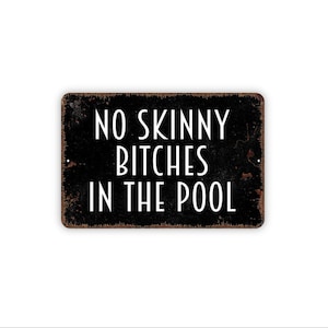No Skinny Bitches In The Pool Sign | Funny Pool Rules Wall Decor | Adult Pool Humor Sign | Backyard Pool Gift | Metal Sign or Magnet
