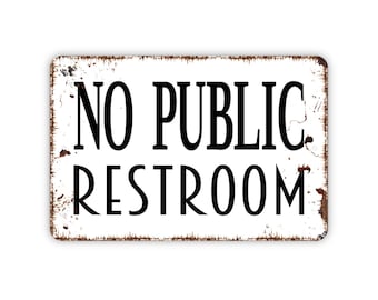 PP4211 NO PUBLIC RESTROOM Don't ask Tin Chic Sign Store Cafe  Restaurant Decor 