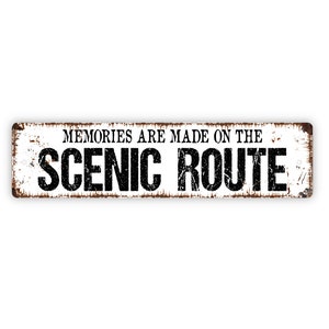 Memories Are Made On The Scenic Route Sign - Rustic Metal Street Sign or Door Name Plate Plaque