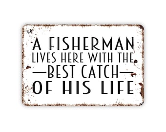 A Fisherman Lives Here With The Best Catch Of His Life Metal Sign, Farmhouse Wall Decor Modern Wall Metal Sign