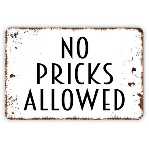 No Pricks Allowed Sign, Metal Sign, Farmhouse Contemporary Modern Wall Metal Sign