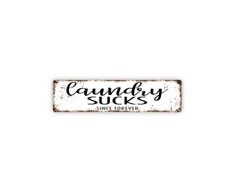 Laundry Sucks Since Forever Sign – Funny Laundry Room Wall Decor – Rustic Farmhouse Washroom Humor Sign – Metal Sign