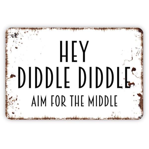 Hey Diddle Diddle Aim For The Middle Sign, Funny Bathroom Metal Sign, Farmhouse Contemporary Modern Wall Metal Sign