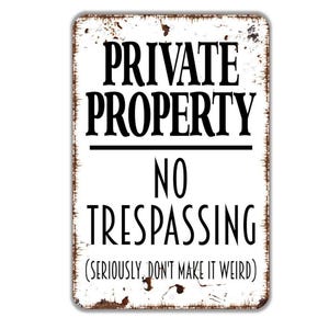 Vertical Private Property No Trespassing Sign Seriously Don't Make It Weird | Funny Property Warning | Metal Sign or Canvas Wall Art