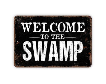 Welcome To The Swamp Sign | Rustic Outdoor Wall Decor | Camp Cabin Bayou Humor | Backyard Retreat Sign | Metal Or Magnet Gift