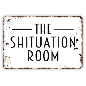 The Shituation Room Sign – Bathroom Vinyl Sticker Or  Wall Decor – Hilarious Restroom Sign – Gag Gift for Guests or Housewarming Laughs