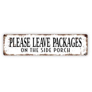 Please Leave Packages On The Side Porch Sign - Delivery Drivers Deliveries Rustic Metal Street Sign or Door Name Plate Plaque