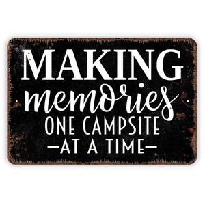 Making Memories One Campsite At A Time Sign | Camping Wall Decor | RV Camper Quote Sign | Outdoor Adventure Gift | Metal Sign or Magnet image 4