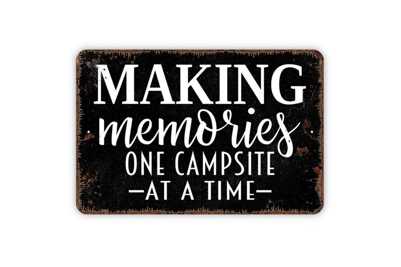 Making Memories One Campsite At A Time Sign | Camping Wall Decor | RV Camper Quote Sign | Outdoor Adventure Gift | Metal Sign or Magnet image 4