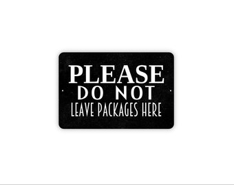 Please Do Not Leave Packages Here Sign – Delivery Driver Notice Wall Decor – Front Porch Entryway Home Property Metal Sign orMagnet