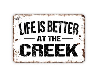 Life Is Better At The Creek Sign - Metal Indoor or Outdoor Wall Art