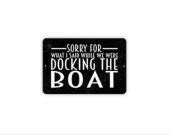 Sorry for What I Said While We Were Docking the Boat Sign | Funny