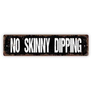 No Skinny Dipping Sign - Funny Swimming Pool Lake River Dock Rustic Street Metal Sign or Door Name Plate Plaque