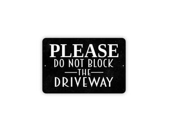 Please Do Not Block The Driveway Sign – Property Parking Lot Street Traffic Notice – Home Business Garage Fence Metal Sign or Magnet