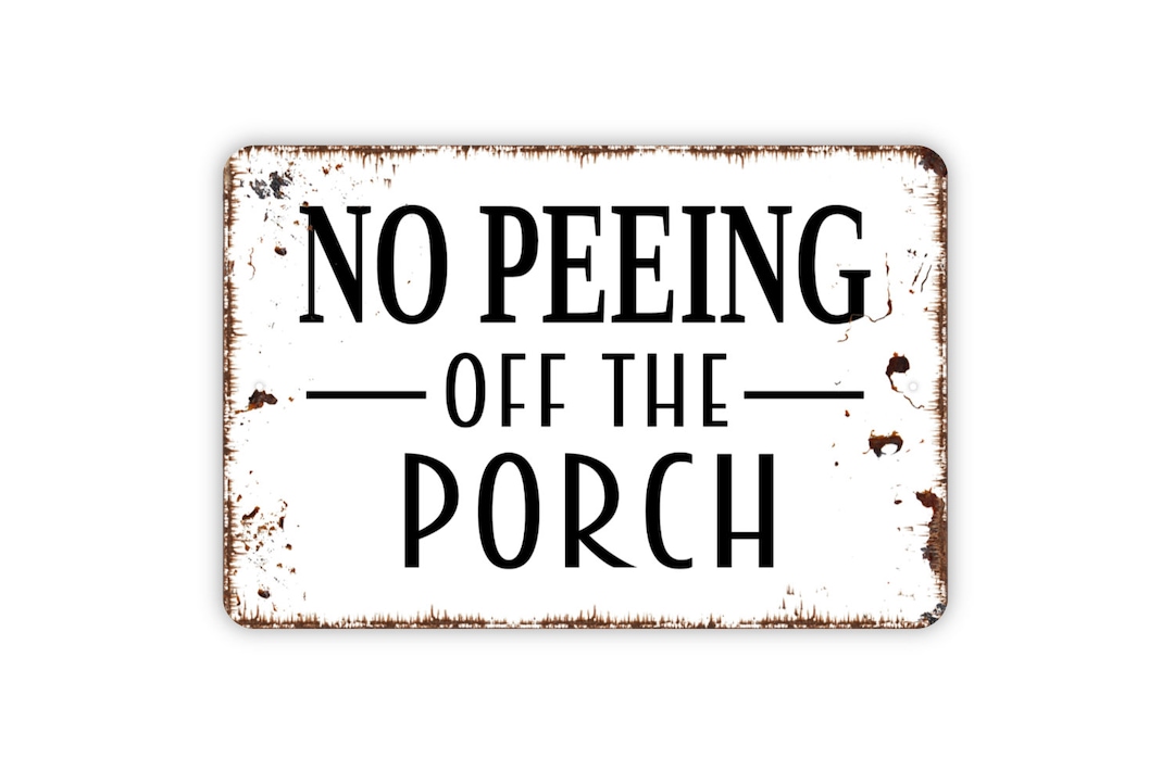 No Peeing off the Porch Sign Funny Deck Patio Backyard Etsy