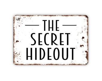 The Secret Hideout Sign - Metal Indoor or Outdoor Wall Art