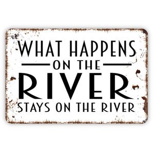 What Happens On The River Stays On The River Sign - Metal Wall Art - Indoor or Outdoor