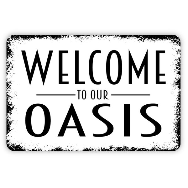 Welcome To Our Oasis Sign - Metal Indoor or Outdoor Wall Art